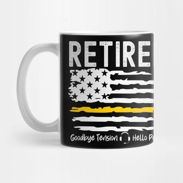 Retired Dispatcher Thin Gold Line Flag Goodbye Tension Hello Pension by Shirts by Jamie